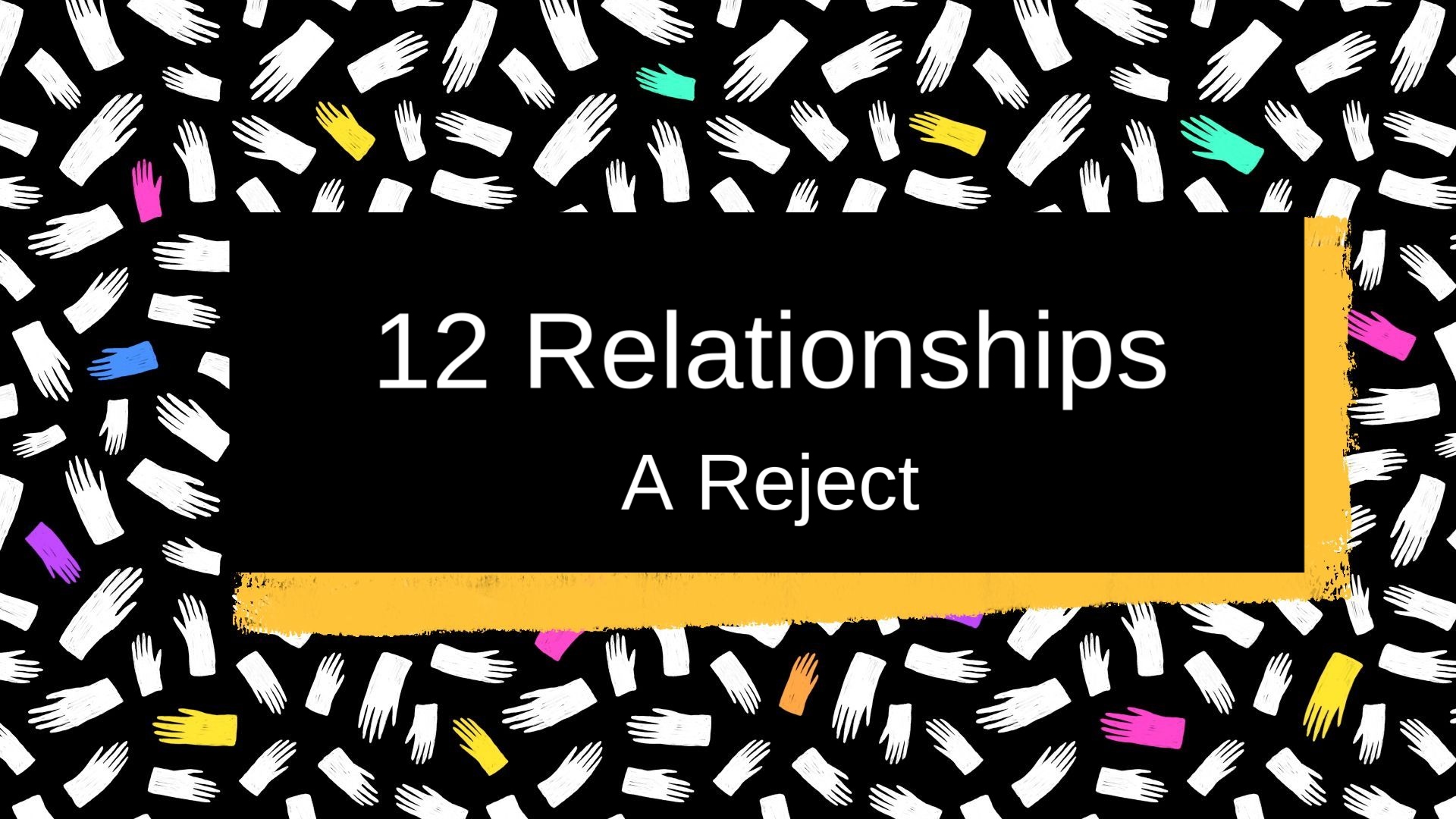 12 Relationships: A Reject