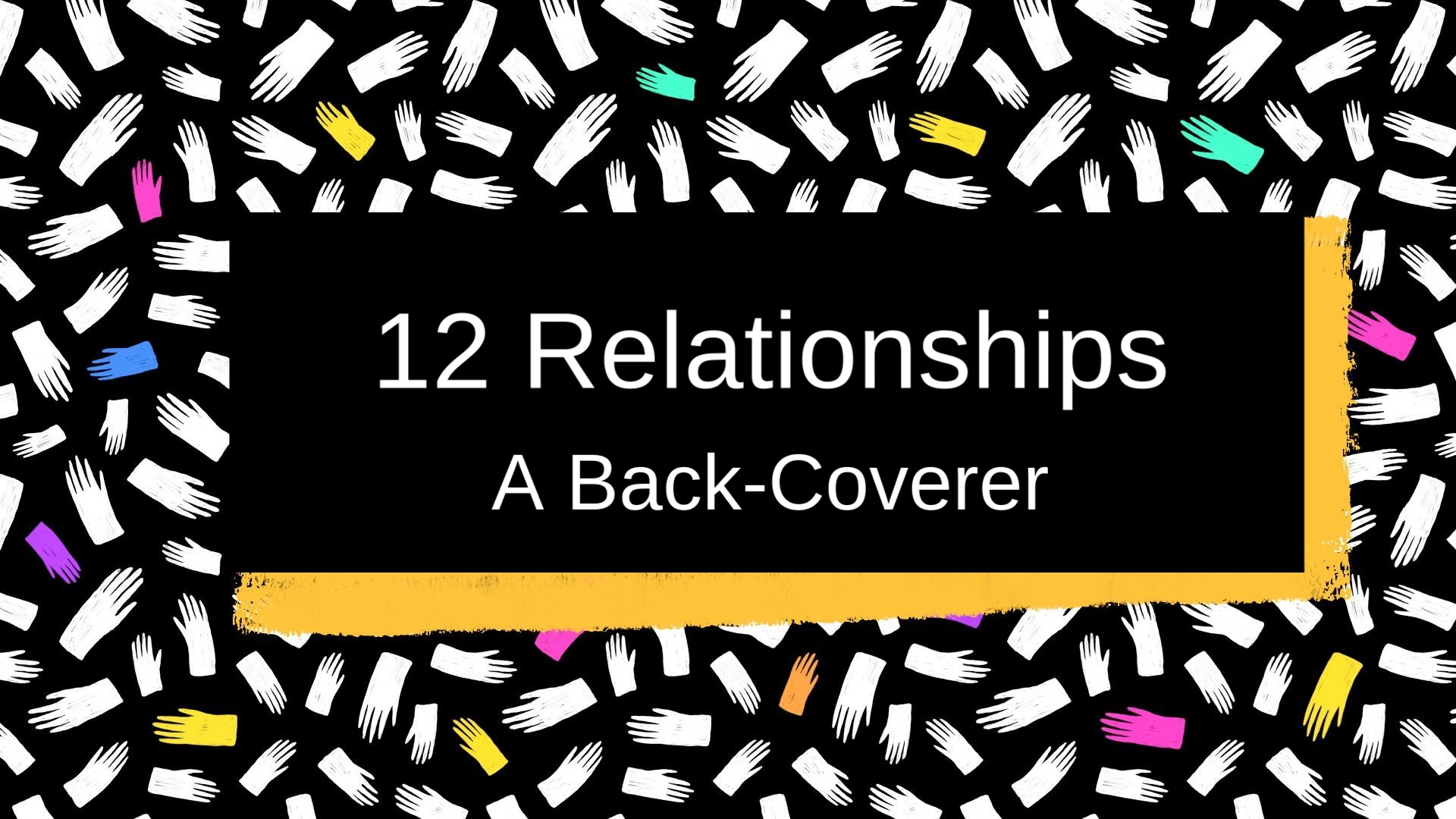 12 Relationships: A Back-Coverer